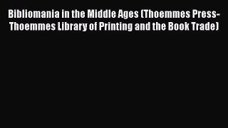 [Read book] Bibliomania in the Middle Ages (Thoemmes Press- Thoemmes Library of Printing and