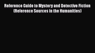 [Read book] Reference Guide to Mystery and Detective Fiction (Reference Sources in the Humanities)