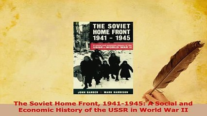 Download  The Soviet Home Front 19411945 A Social and Economic History of the USSR in World War II PDF Online