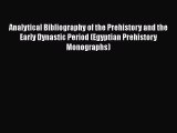 [Read book] Analytical Bibliography of the Prehistory and the Early Dynastic Period (Egyptian