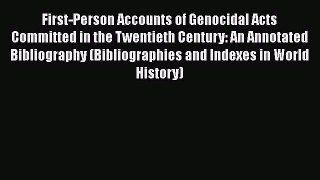 [Read book] First-Person Accounts of Genocidal Acts Committed in the Twentieth Century: An