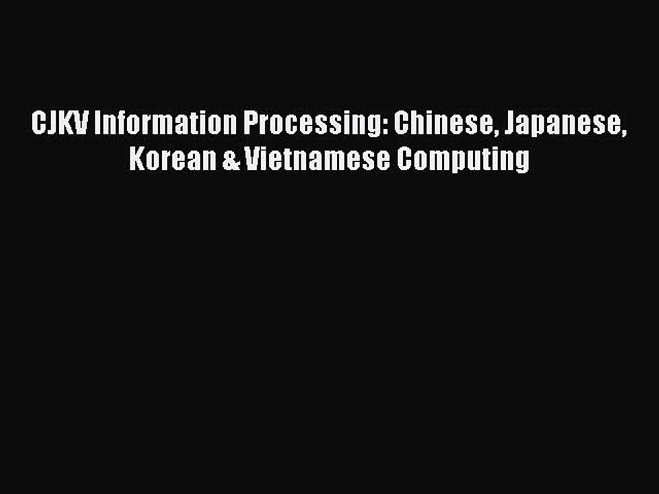 Read CJKV Information Processing: Chinese Japanese Korean & Vietnamese Computing Ebook Free