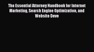 Read The Essential Attorney Handbook for Internet Marketing Search Engine Optimization and