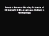 [Read book] Personal Names and Naming: An Annotated Bibliography (Bibliographies and Indexes