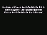 [Read book] Catalogue of Western Asiatic Seals in the British Museum: Cylinder Seals V (Catalogue