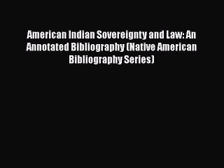 [Read book] American Indian Sovereignty and Law: An Annotated Bibliography (Native American