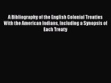 [Read book] A Bibliography of the English Colonial Treaties With the American Indians Including