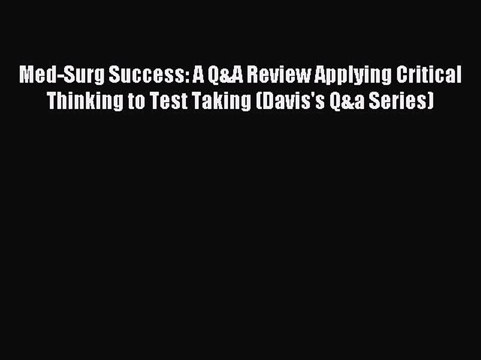 [Download PDF] Med-Surg Success: A Q&A Review Applying Critical Thinking to Test Taking (Davis's