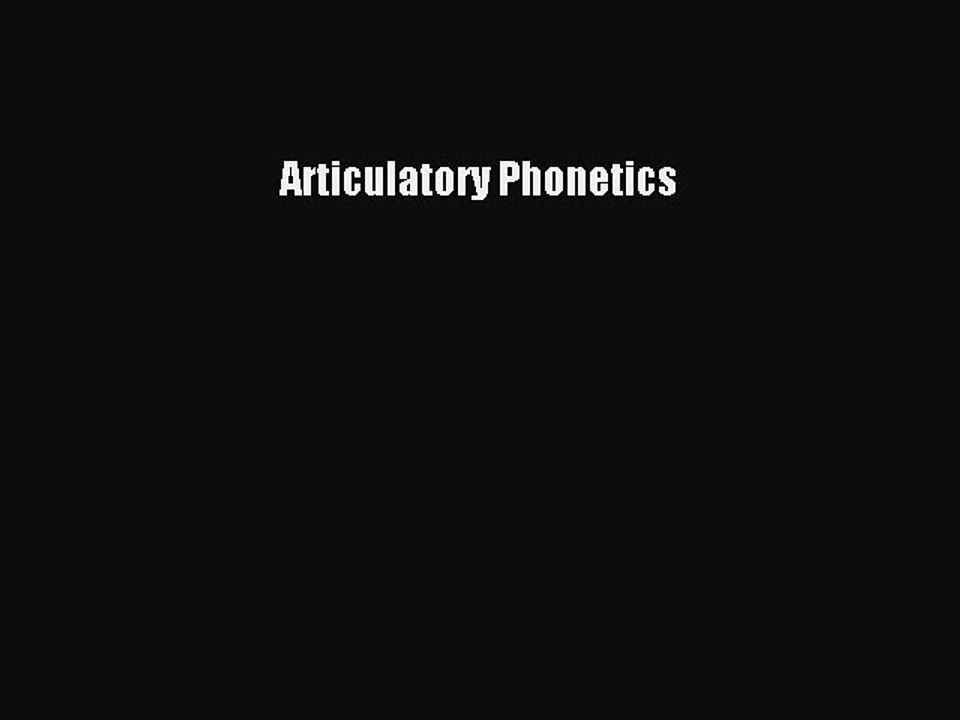 Read Articulatory Phonetics Ebook Online