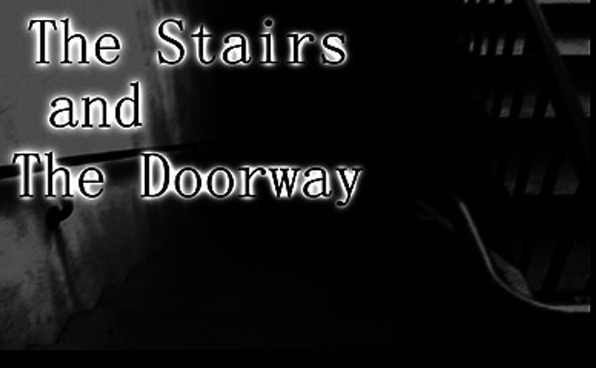 The Stairs and the Doorway - Creepypasta