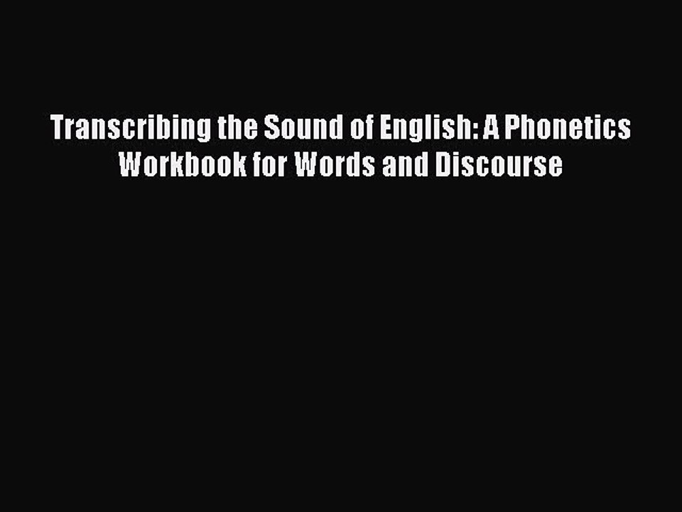 Download Transcribing the Sound of English: A Phonetics Workbook for Words and Discourse Ebook