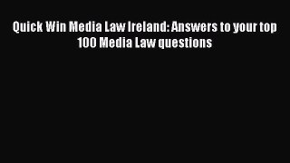 Download Quick Win Media Law Ireland: Answers to your top 100 Media Law questions Ebook Free
