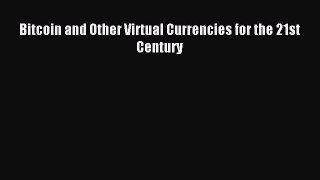 Download Bitcoin and Other Virtual Currencies for the 21st Century Ebook Online