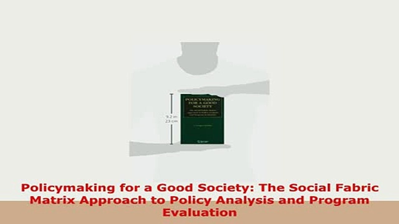 Download  Policymaking for a Good Society The Social Fabric Matrix Approach to Policy Analysis and Read Online