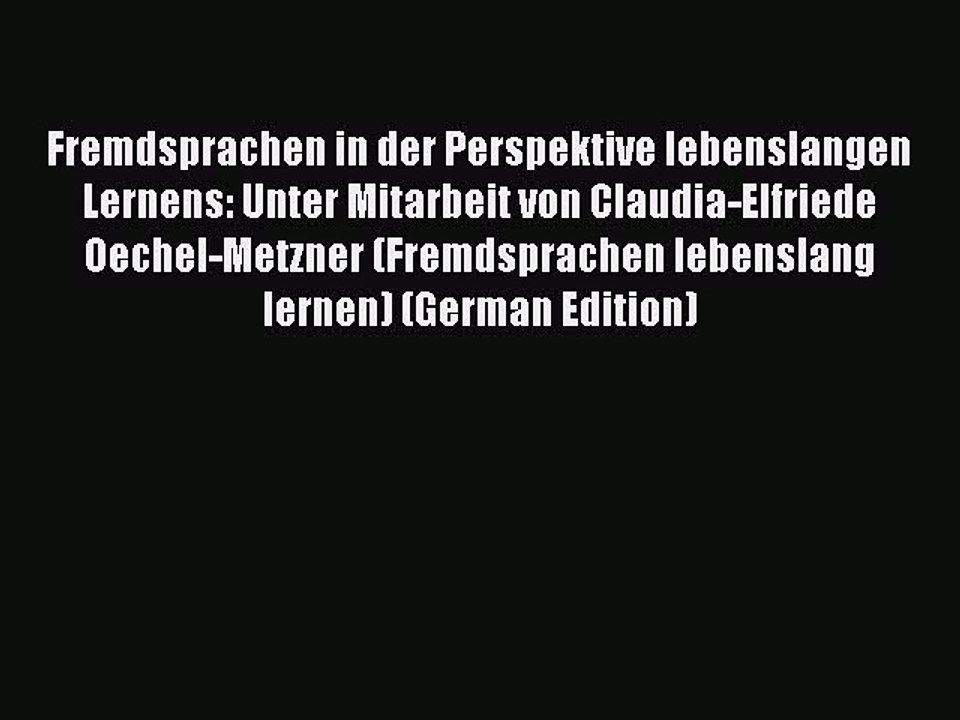 Read Fremdsprachen in der Perspektive lebenslangen Lernens: Unter Mitarbeit von Claudia-Elfriede