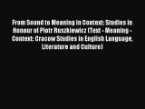 Read From Sound to Meaning in Context: Studies in Honour of Piotr Ruszkiewicz (Text - Meaning