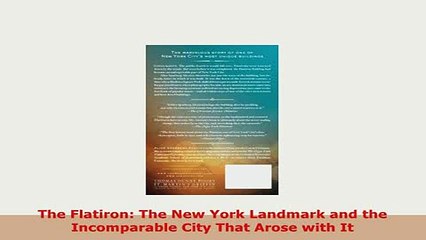 PDF  The Flatiron The New York Landmark and the Incomparable City That Arose with It PDF Book Free