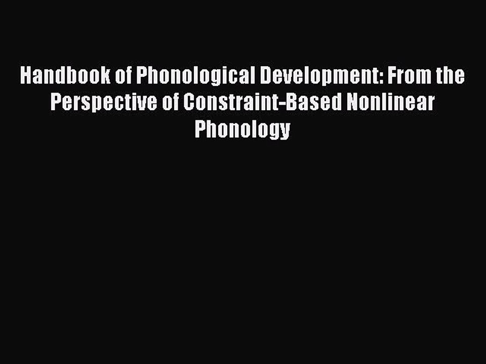 Read Handbook of Phonological Development: From the Perspective of Constraint-Based Nonlinear
