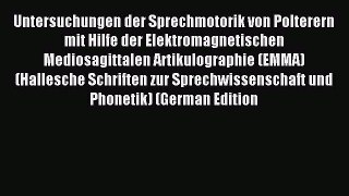 Read Untersuchungen der Sprechmotorik von Polterern mit Hilfe der Elektromagnetischen Mediosagittalen