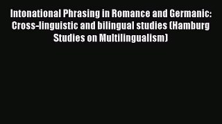 Read Intonational Phrasing in Romance and Germanic: Cross-linguistic and bilingual studies