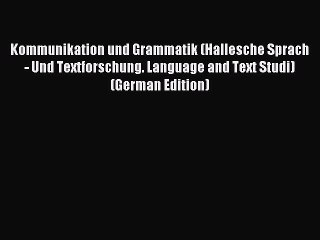Read Kommunikation und Grammatik (Hallesche Sprach- Und Textforschung. Language and Text Studi)