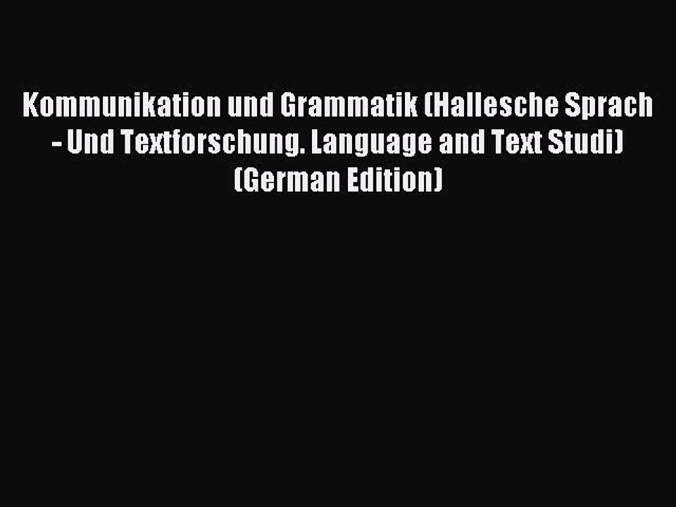 Read Kommunikation und Grammatik (Hallesche Sprach- Und Textforschung. Language and Text Studi)