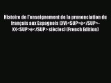 Read Histoire de l'enseignement de la prononciation du français aux Espagnols (XVIe-XXe
