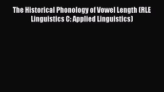 Read The Historical Phonology of Vowel Length (RLE Linguistics C: Applied Linguistics) Ebook