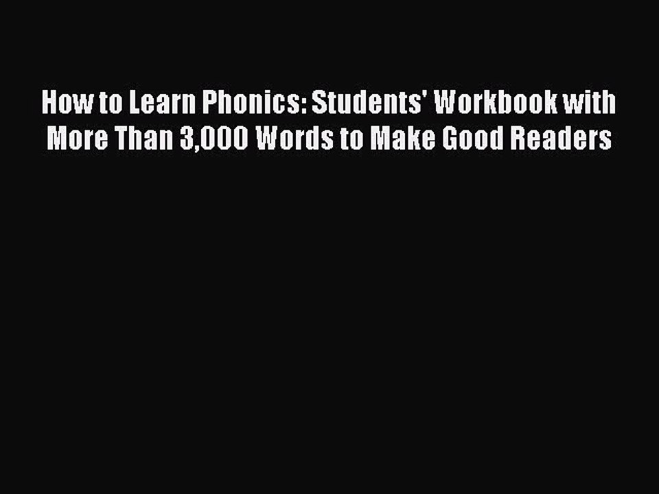 Read How to Learn Phonics: Students' Workbook with More Than 3000 Words to Make Good Readers