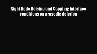 Read Right Node Raising and Gapping: Interface conditions on prosodic deletion Ebook Free