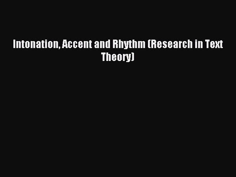 Download Intonation Accent and Rhythm (Research in Text Theory) Ebook Free