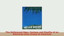 PDF  The Hollywood Sign Fantasy and Reality of an American Icon Icons of America PDF Book Free