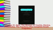 PDF  Sophocles II Ajax The Women of Trachis Electra Philoctetes The Trackers The Complete Free Books