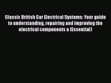 [Read Book] Classic British Car Electrical Systems: Your guide to understanding repairing and