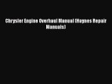 [Read Book] Chrysler Engine Overhaul Manual (Haynes Repair Manuals)  EBook