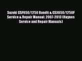 [Read Book] Suzuki GSF650/1250 Bandit & GSX650/1250F Service & Repair Manual: 2007-2013 (Haynes