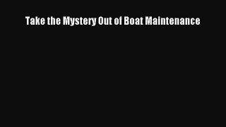 [Read Book] Take the Mystery Out of Boat Maintenance  EBook