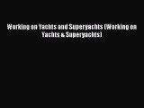 [Read Book] Working on Yachts and Superyachts (Working on Yachts & Superyachts) Free PDF