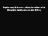 [Read book] Psychoanalytic Conversations: Interviews with Clinicians Commentators and Critics