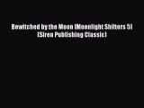 [PDF] Bewitched by the Moon [Moonlight Shifters 5] (Siren Publishing Classic) [Download] Full