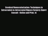 [Read book] Cerebral Revascularization: Techniques in Extracranial-to-Intracranial Bypass Surgery:
