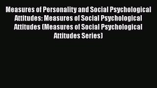 Book Measures of Personality and Social Psychological Attitudes: Measures of Social Psychological