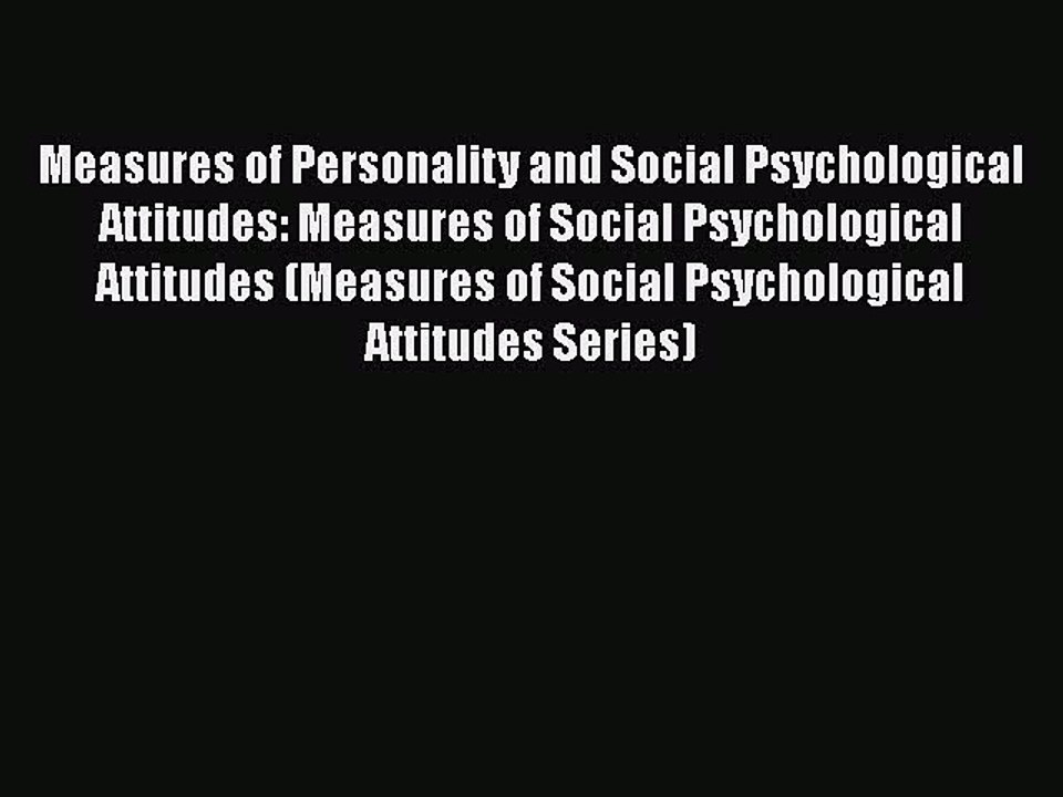 Book Measures of Personality and Social Psychological Attitudes: Measures of Social Psychological