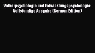 Ebook Völkerpsychologie und Entwicklungspsychologie: Vollständige Ausgabe (German Edition)