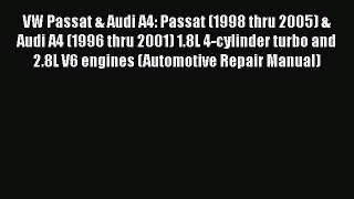 [Read Book] VW Passat & Audi A4: Passat (1998 thru 2005) & Audi A4 (1996 thru 2001) 1.8L 4-cylinder