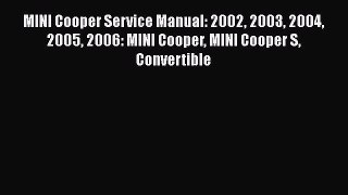 [Read Book] MINI Cooper Service Manual: 2002 2003 2004 2005 2006: MINI Cooper MINI Cooper S