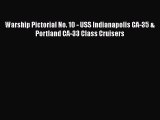 [Read Book] Warship Pictorial No. 10 - USS Indianapolis CA-35 & Portland CA-33 Class Cruisers