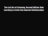 [Read Book] The Lost Art of Listening Second Edition: How Learning to Listen Can Improve Relationships