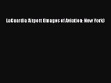 [Read Book] LaGuardia Airport (Images of Aviation: New York)  EBook