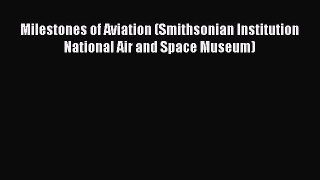 [Read Book] Milestones of Aviation (Smithsonian Institution National Air and Space Museum)